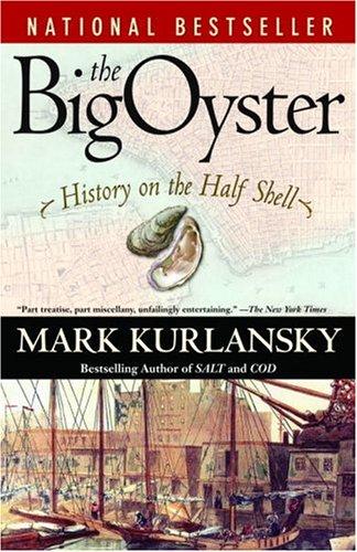 Mark Kurlansky: The Big Oyster (Paperback, 2007, Random House Trade Paperbacks)