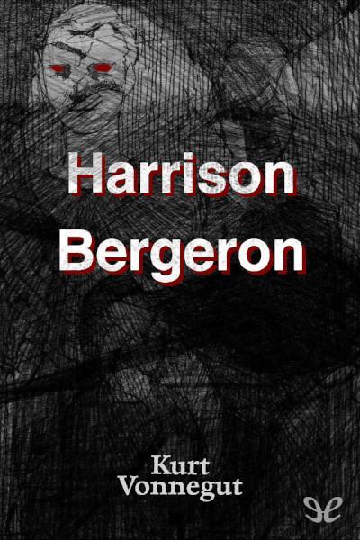Kurt Vonnegut: Harrison Bergeron (1961)