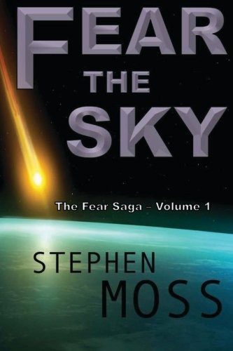 Stephen Moss: Fear the Sky (Paperback, 2014, CreateSpace Independent Publishing Platform)