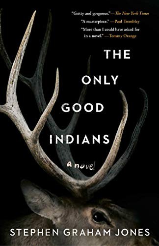 Stephen Graham Jones, Stephen Graham Jones: The Only Good Indians (Paperback, 2021, Gallery / Saga Press)