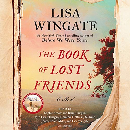 Lisa Wingate, Sophie Amoss, Lisa Flanagan, Dominic Hoffman, Sullivan Jones, Robin Miles, Bahni Turpin: The Book of Lost Friends (AudiobookFormat, 2020, Random House Audio)