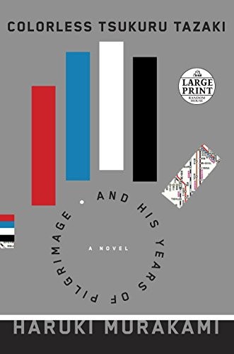 Haruki Murakami: Colorless Tsukuru Tazaki and His Years of Pilgrimage: A novel (Random House Large Print) (2014, Random House Large Print)