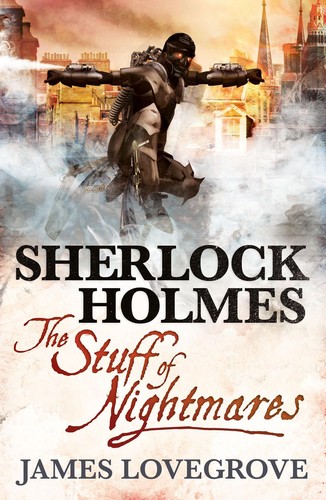 James Lovegrove: Sherlock Holmes - The Stuff of Nightmares (Paperback, 2013, Titan Books)
