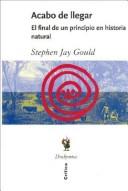 Stephen Jay Gould: Acabo de Llegar (Hardcover, Spanish language, 2004, Critica)