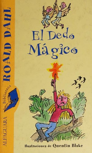 Roald Dahl: El dedo mágico (Spanish language, 2006, Alfaguara)