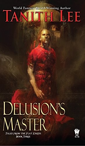 Tanith Lee: Delusion's Master (Flat Earth) (Paperback, 2017, DAW)