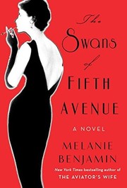 Melanie Benjamin: The Swans of Fifth Avenue (2016, Delacorte Press)