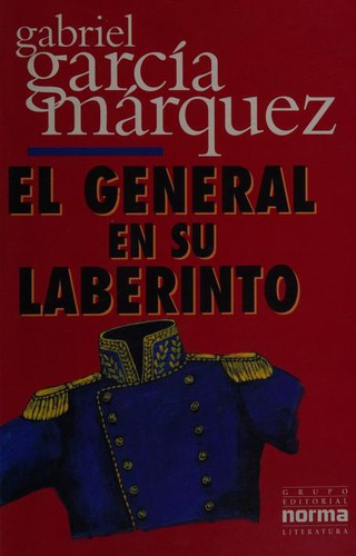 Gabriel García Márquez: El general en su laberinto (Spanish language, 2000, Grupo Editorial Norma)