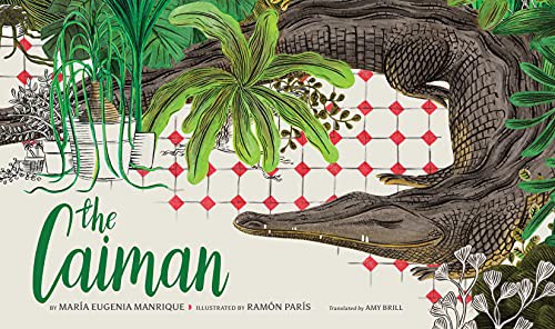 María Eugenia Manrique, Ramón París, Amy Brill: The Caiman (Hardcover, 2021, Amazon Crossing Kids)