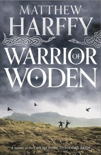 Matthew Harffy: Warrior of Woden (2018, Head of Zeus, Aria)
