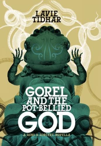 Lavie Tidhar, Pedro Marques: Gorel & The Pot Bellied God [hc] (Hardcover, 2011, PS Publishing)