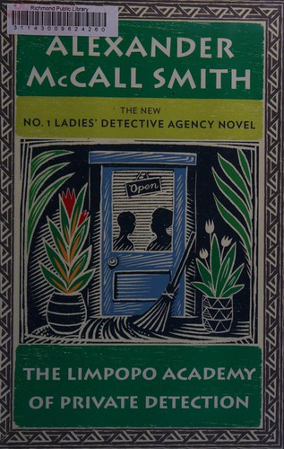Alexander McCall Smith: The Limpopo Academy of Private Detection (2012, Pantheon)