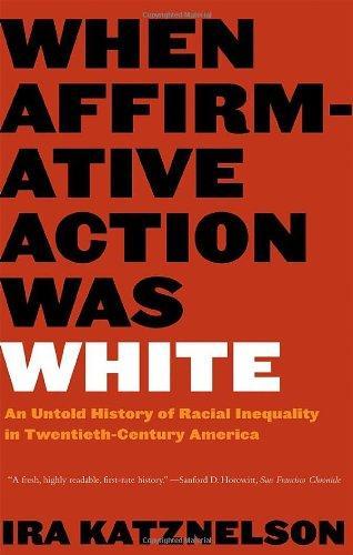 Ira Katznelson: When Affirmative Action Was White (2006)
