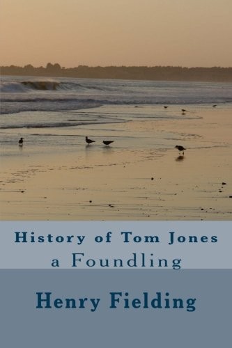 Henry Fielding: The History of Tom Jones (Paperback, 2018, CreateSpace Independent Publishing Platform)