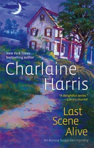 Charlaine Harris: Last Scene Alive (Aurora Teagarden Mysteries) (Paperback, 2006, Mira)