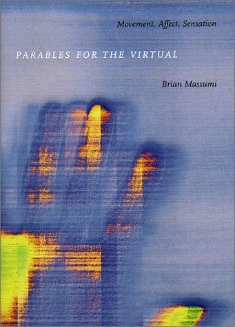 Brian Massumi: Parables for the Virtual (2002, Duke University Press)