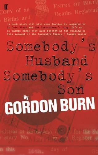 Gordon Burn: Somebody's Husband, Somebody's Son (2004)