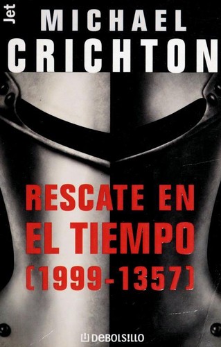 Michael Crichton: Rescate en el tiempo (Spanish language, 2001, Plaza & Janés Editores)