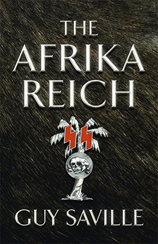 Guy Saville: Afrika Reich (Hardcover, 2011, Hodder & Stoughton)