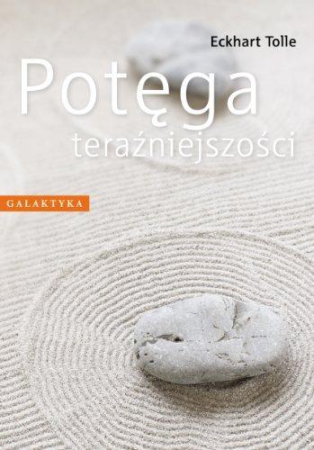 Eckhart Tolle: Potega terazniejszosci (Polish language, 2016)