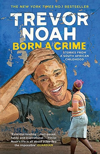 Born A Crime (Paperback, 2017, Trevor Noah, JOHN MURAY)