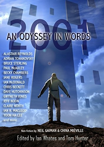 Neil Gaiman, Alastair Reynolds, China Miéville: 2001: An Odyssey In Words: Honouring the Centenary of Sir Arthur C. Clarke's Birth (2018, NewCon Press)