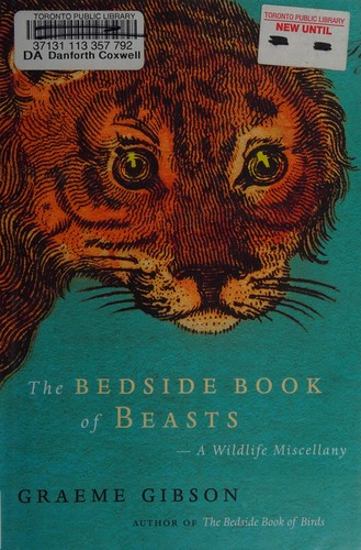 Graeme Gibson: The bedside book of beasts (2009, Nan A. Talese)