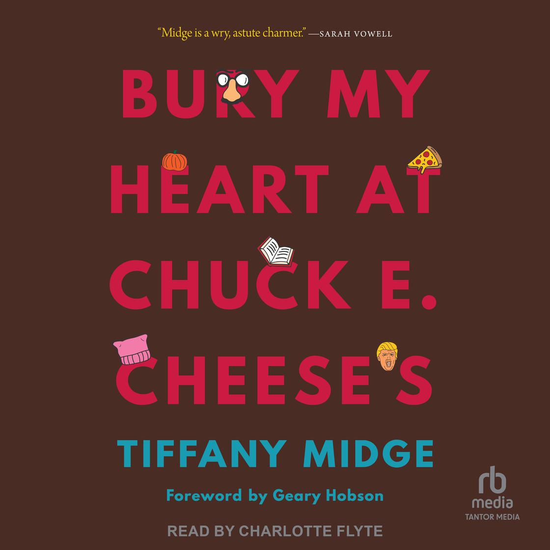 Tiffany Midge, Geary Hobson: Bury My Heart at Chuck E. Cheese's (AudiobookFormat, 2022, Tantor Media, Inc.)