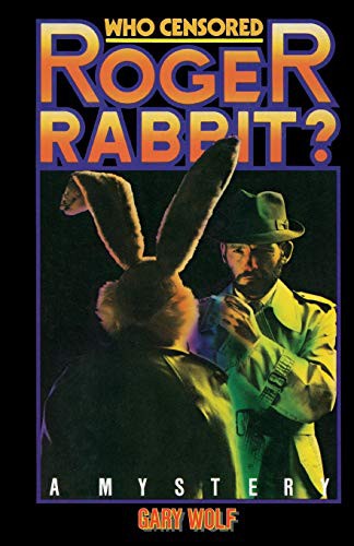 Gary K Wolf: Who Censored Roger Rabbit? (Paperback, 2015, CreateSpace Independent Publishing Platform)