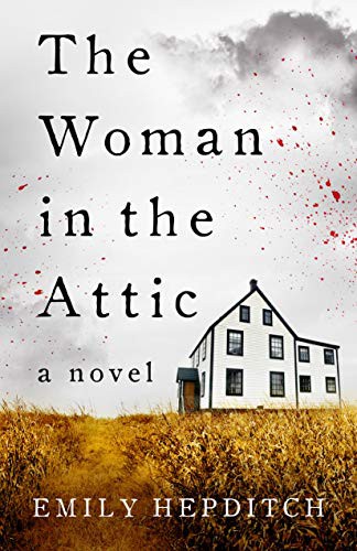 Emily Hepditch: The Woman in the Attic (Paperback, 2020, Flanker Press)