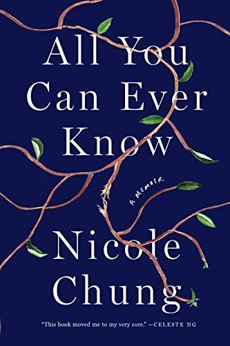 Nicole Chung: All You Can Ever Know: A Memoir (2018)