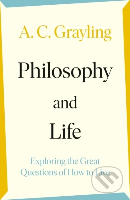 A. C. Grayling: Philosophy and Life (Paperback, Viking)