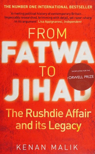 Kenan Malik: From fatwa to jihad (2010, Atlantic)