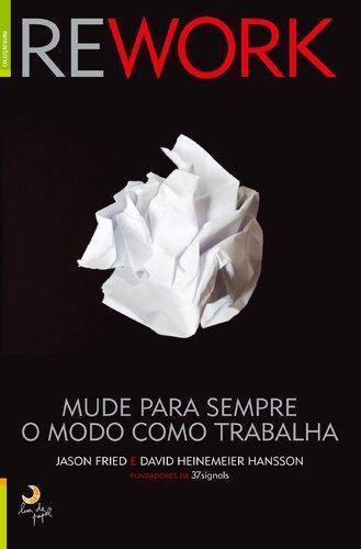 David Heinemeier Hansson, Jason Fried: Rework (Portuguese language)