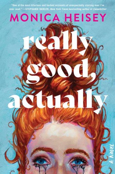 Monica Heisey: Really Good, Actually (Hardcover, 2023, William Morrow)