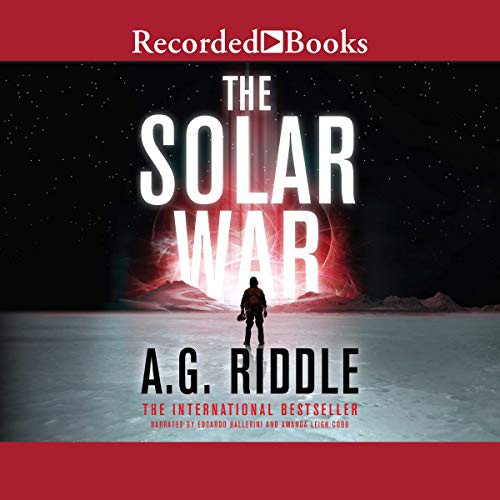 A. G. Riddle: The Solar War (AudiobookFormat, 2019, Recorded Books, Inc. and Blackstone Publishing)