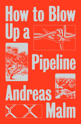 Andreas Malm: How to Blow up a Pipeline (2020, Verso Books)