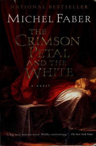 Michel Faber: The Crimson Petal and the White (2003, Harcourt)