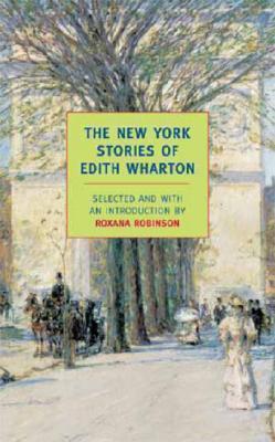 Edith Wharton, Roxana Barry Robinson: The New York Stories of Edith Wharton (2007)