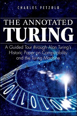 Petzold, Charles, Charles Petzold: The Annotated Turing (Paperback, 2008, Wiley)