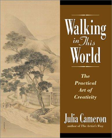 Julia Cameron: Walking in this world (2002, J.P. Tarcher/Putnam)