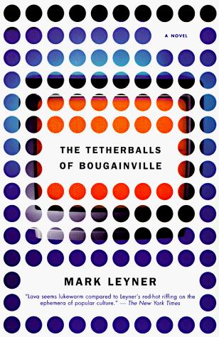 Mark Leyner: The Tetherballs of Bougainville (Paperback, 1998, Vintage)