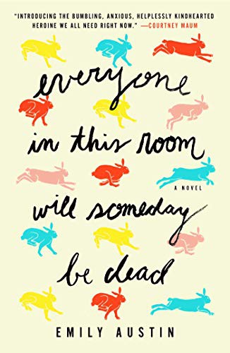 Everyone in This Room Will Someday Be Dead (Hardcover, 2021, Atria Books)