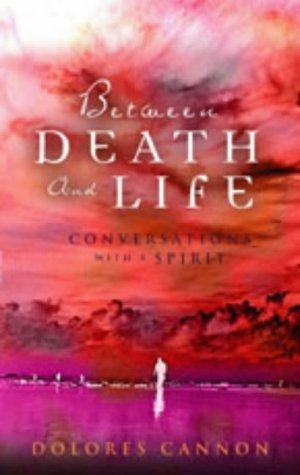 Dolores Cannon: Between Death and Life (Paperback, 2003, Gateway)