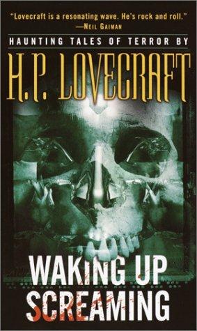 H. P. Lovecraft: Waking Up Screaming (Paperback, 2003, Del Rey)