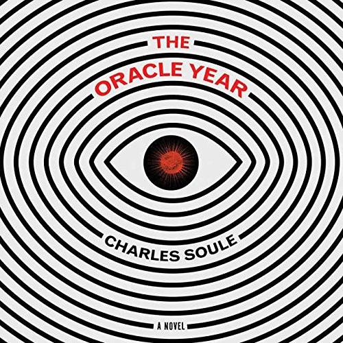 Charles Soule: The Oracle Year: A Novel (AudiobookFormat, 2018, HarperCollins Publishers and Blackstone Audio)