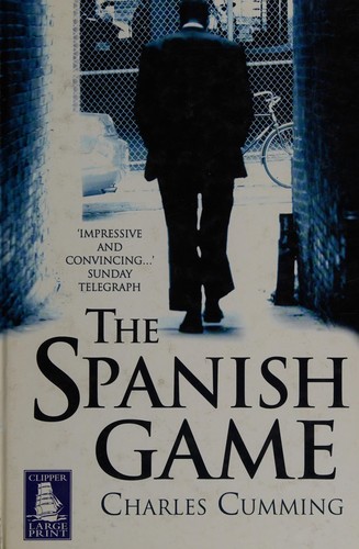 Charles Cumming: The Spanish game (2006, Howes, Clipper)