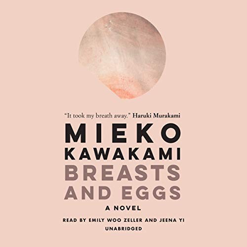 Mieko Kawakami: Breasts and Eggs (2020, Blackstone Publishing)