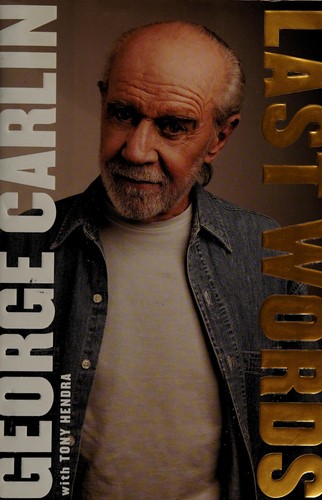 George Carlin, Tony Hendra: Last Words (2009, Free Press)