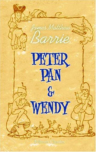 J. M. Barrie: Peter Pan and Wendy (Paperback, 2001, Adamant Media Corporation)